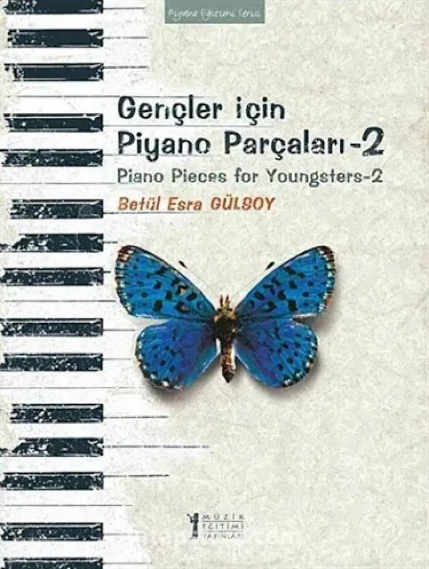 Gençler İçin Piyano Parçaları - 2 / Piano Pieces for Youngsters -2 - Betül Esra Gülsoy