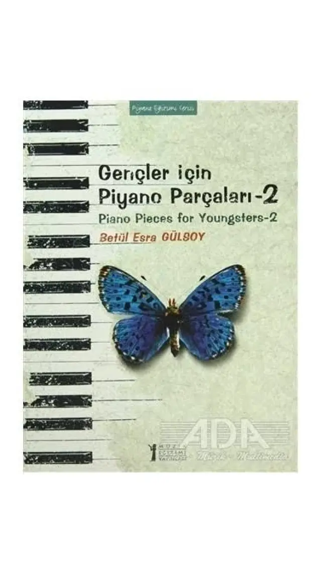 Gençler İçin Piyano Parçaları - 2 / Piano Pieces for Youngsters -2 - Betül Esra Gülsoy