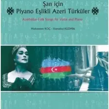 Şan İçin Piyano Eşlikli Azeri Türküler - Muhammet Koç