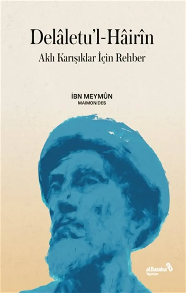 Delâletu’l-Hâirîn - Aklı Karışıklar İçin Rehber - İbn Meymûn