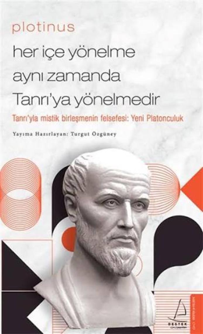 Plotinus / Her İçe Yönelme Aynı Zamanda Tanrı’ya Yönelmedir - Turgut Özgüney