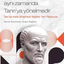 Plotinus / Her İçe Yönelme Aynı Zamanda Tanrı’ya Yönelmedir - Turgut Özgüney