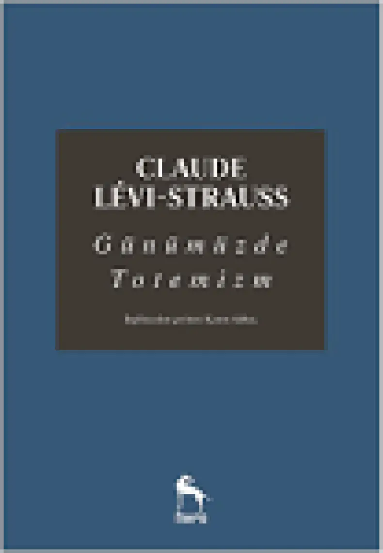 Günümüzde Totemizm - Claude Levi Strauss