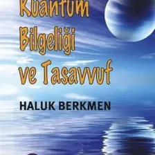 Kuantum Bilgeliği Ve Tasavvuf-Haluk Berkmen