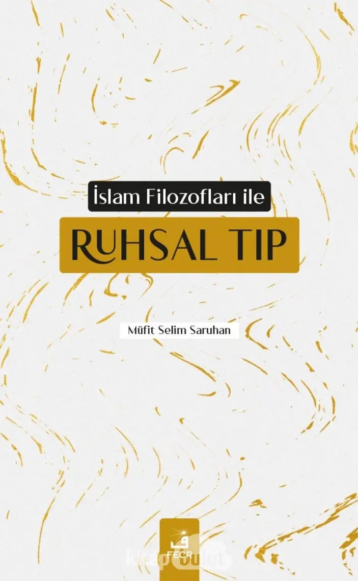 Islam Filozofları ile Ruhsal Tıp - Müfit Selim Saruhan