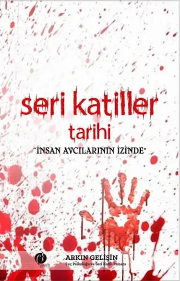 Seri Katiller Tarihi: İnsan Avcılarının İzinde-Arkın Gelişin