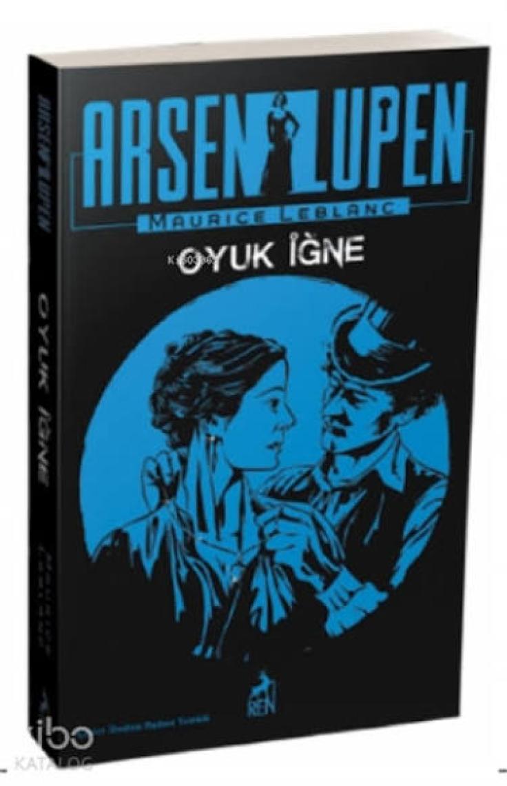 Arsen Lüpen: Oyuk İğne - Maurice Leblanc