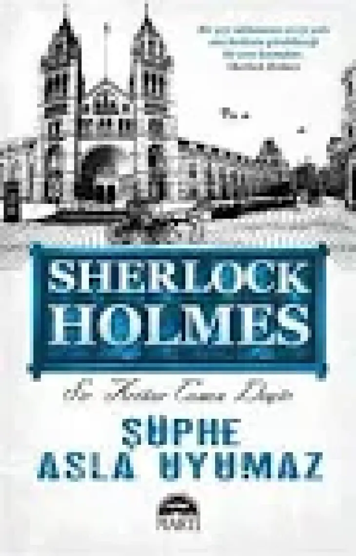 Sherlock Holmes: Şüphe Asla Uyumaz - Sir Arthur Conan Doyle
