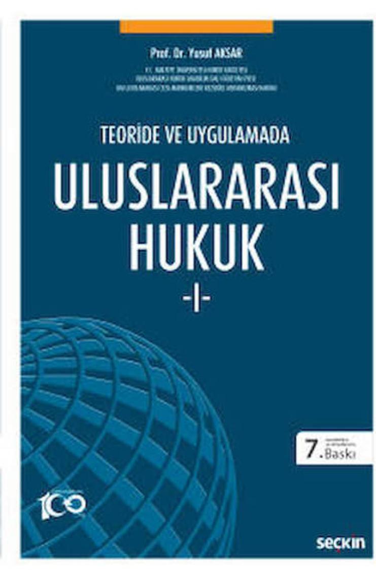 Teoride ve Uygulamada - Uluslararası Hukuk 1 - Yusuf Aksar