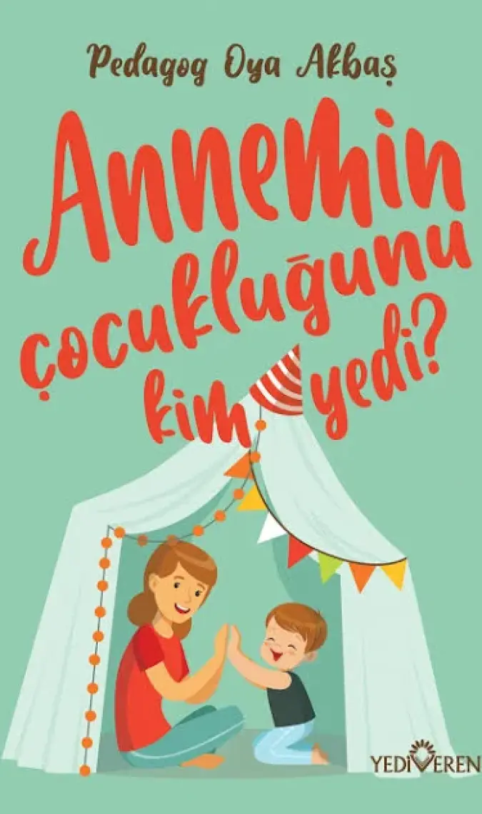 Annemin Çocukluğunu Kim Yedi ? - Pedagog Oya Akbaş
