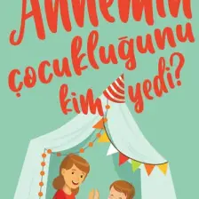 Annemin Çocukluğunu Kim Yedi ? - Pedagog Oya Akbaş