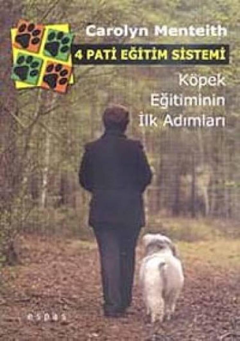 4 Pati Eğitim Sistemi - Köpek Eğitiminin İlk Adımları-Carolyn Menteith