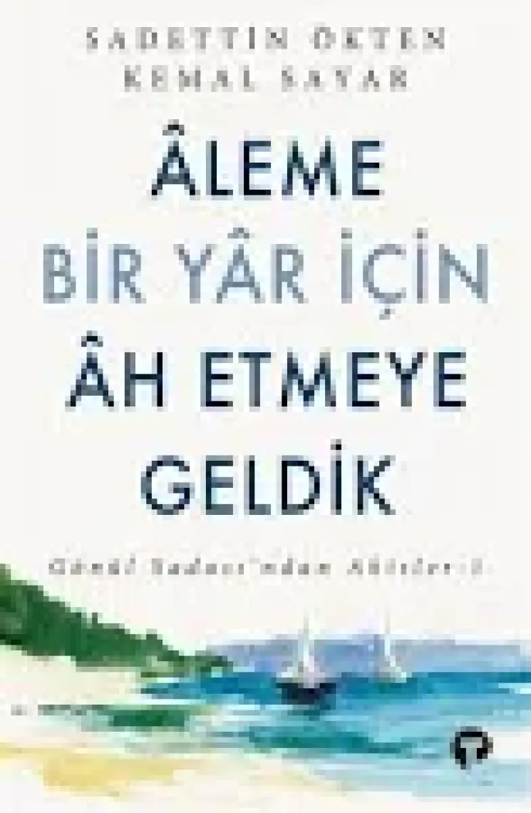 Aleme Bir Yar Için Ah Etmeye Geldik - Sadettin Ökten - Kemal Sayar