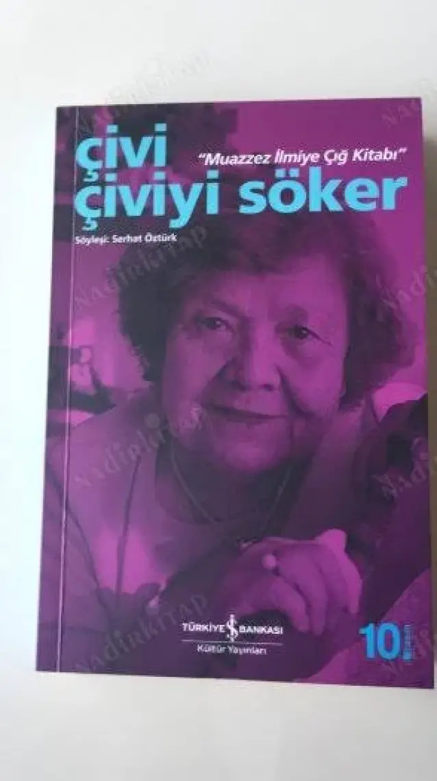 Çivi Çiviyi Söker “Muazzez İlmiye Çığ Kitabı” - Serhat Öztürk
