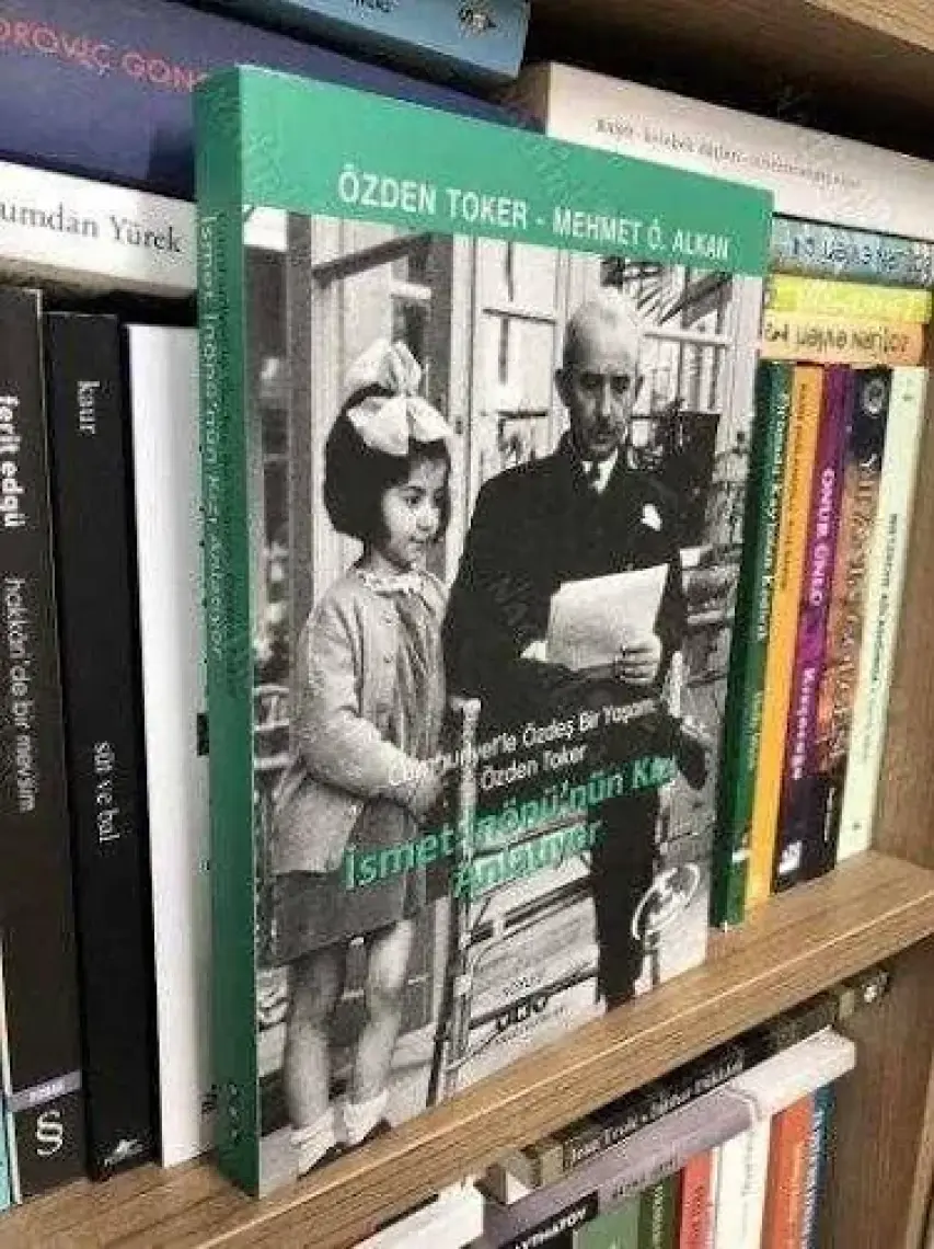 Cumhuriyet'lee Özdeş Bir Yaşam:Özden Toker - İsmet İn.Kızı Anla