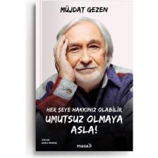 Her Şeye Hakkınız Olabilir Umutsuz Olmaya Asla! - Müjdat Gezen