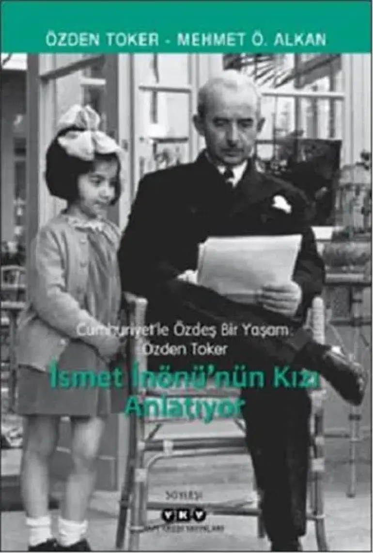 Cumhuriyet'lee Özdeş Bir Yaşam:Özden Toker - İsmet İn.Kızı Anla