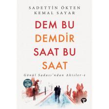 Dem Bu Demdir Saat Bu Saat                       Gönül Sadası’ndan Akisler - 4 - Sadettin Ökten, Kemal Sayar