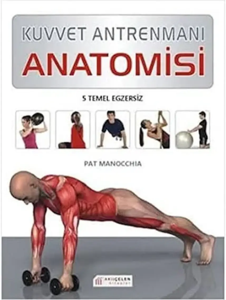 Kuvvet Antrenmanı Anatomisi - Pat Manocchia