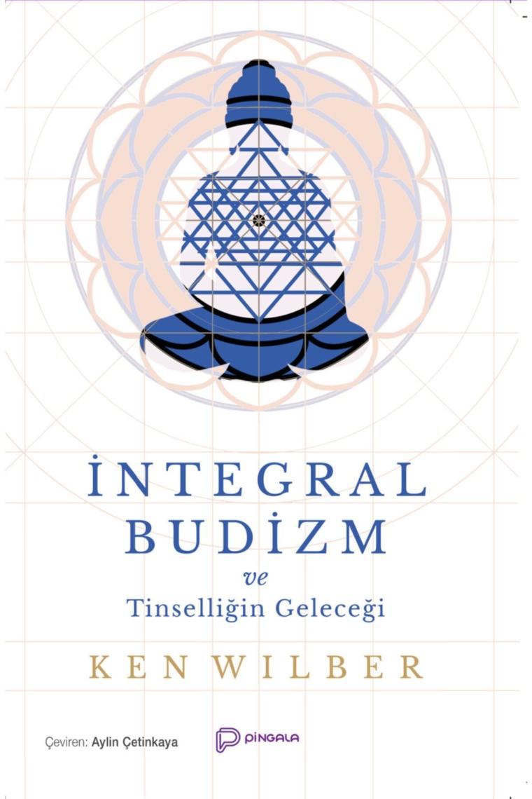 Integral Budizm Ve Tinselliğin Geleceği - Ken Wilber
