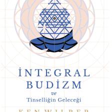 Integral Budizm Ve Tinselliğin Geleceği - Ken Wilber