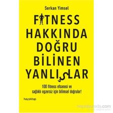 Fitness Hakkında Doğru Bilinen Yanlışlar - Serkan Yimsel