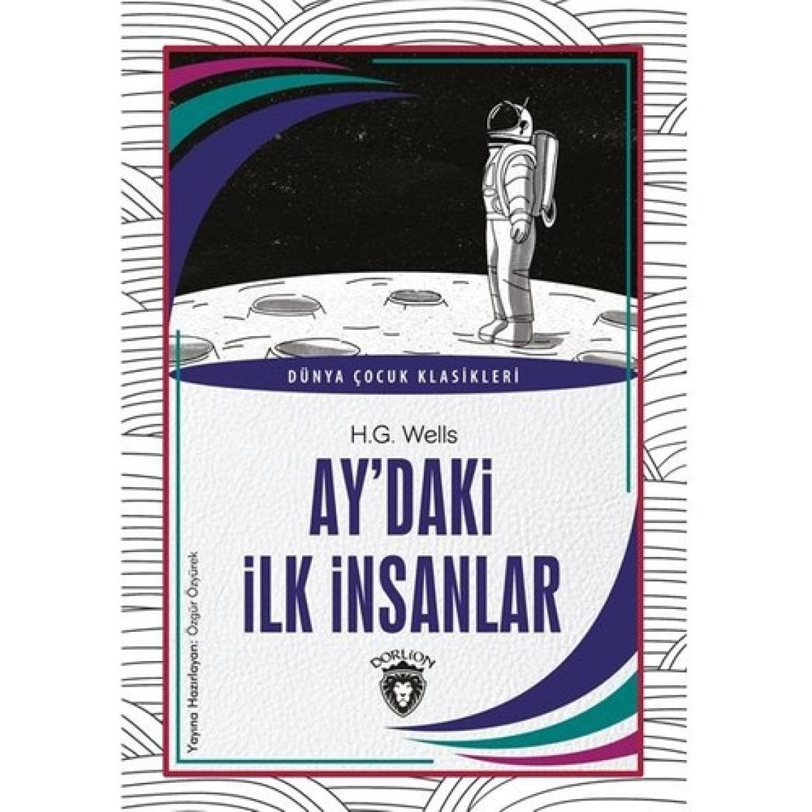 Ay’daki Ilk Insanlar Dünya Çocuk Klasikleri (7-12 Yaş) - H. G. Wells