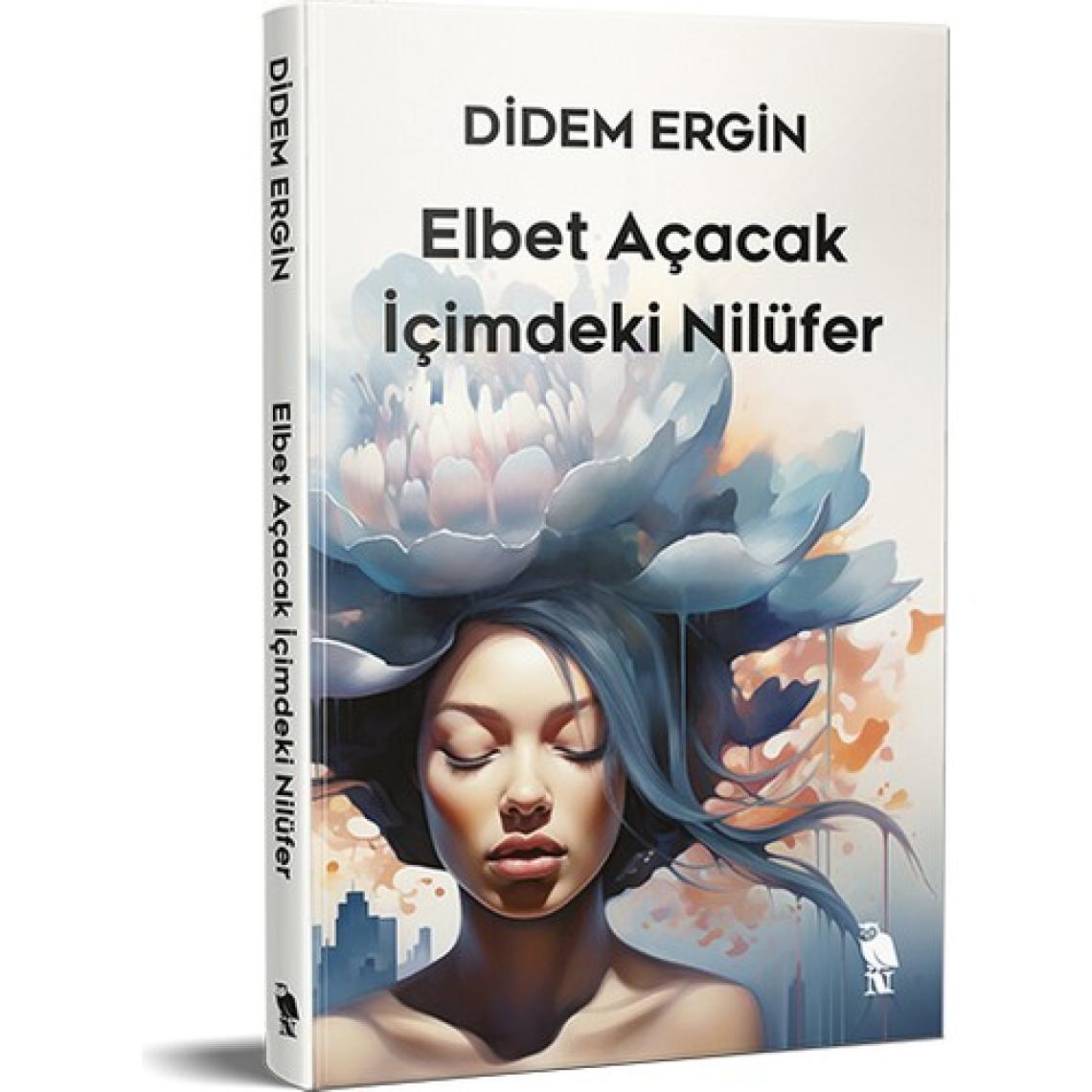 Elbet Açacak Içimdeki Nilüfer - Didem Ergin