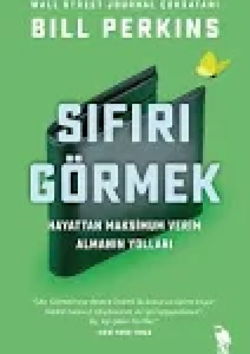 Sıfırı Görmek - Hayattan Maksimum Verimi Alarak Gitmenin Yolları - Bill Perkins