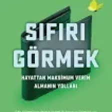 Sıfırı Görmek - Hayattan Maksimum Verimi Alarak Gitmenin Yolları - Bill Perkins