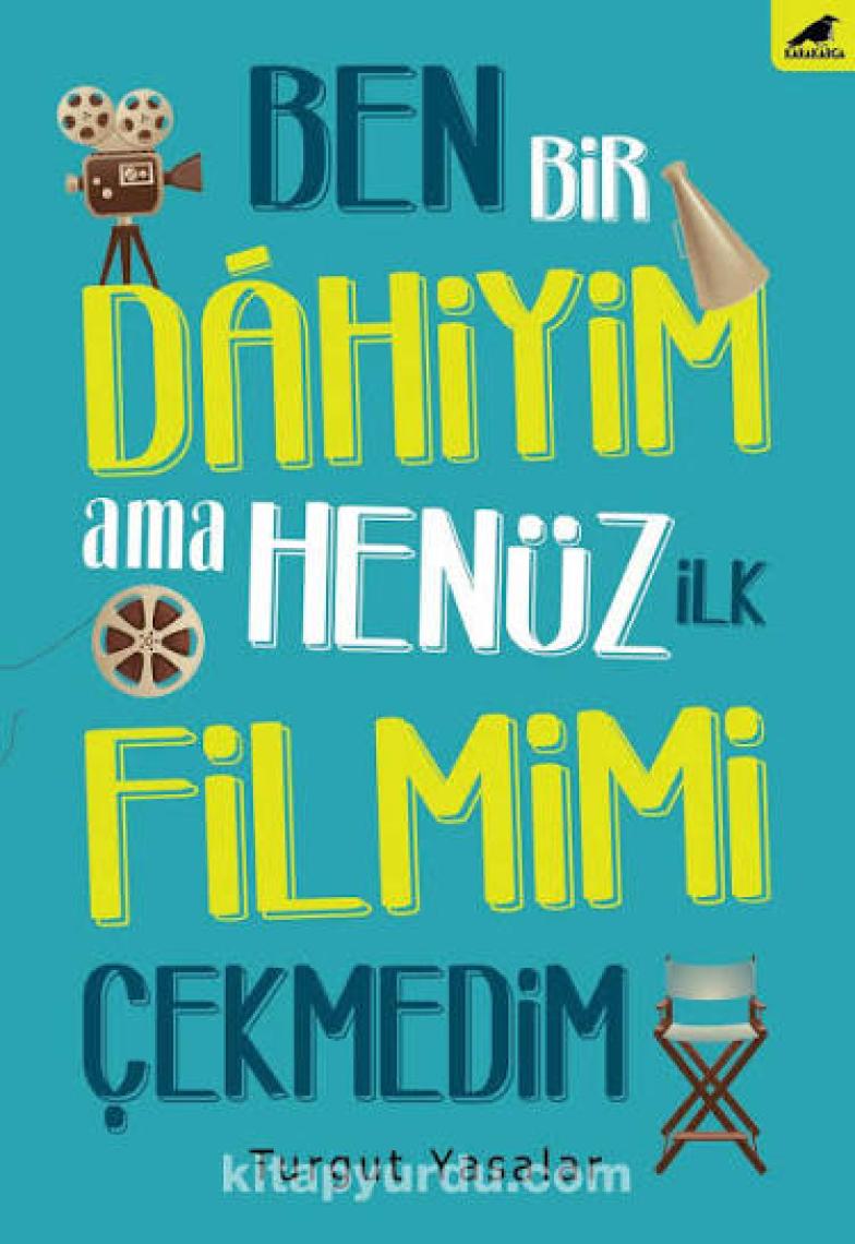Ben Bir Dahiyim Ama Henüz İlk Filmimi Çekmedim - Turgut Yasalar