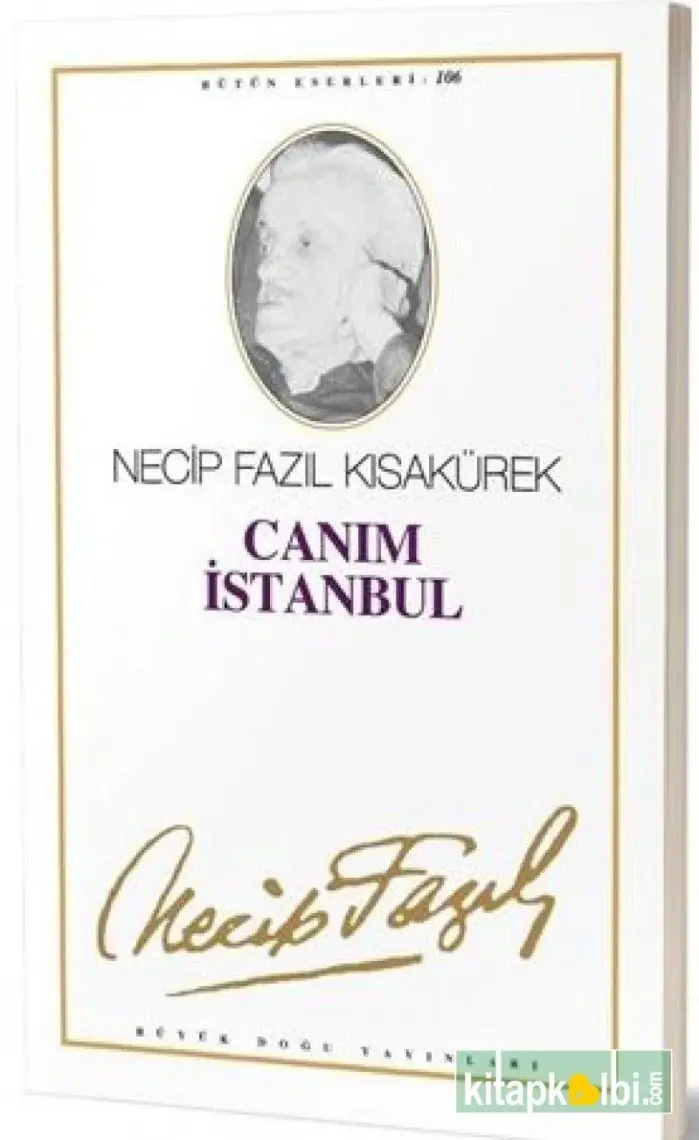 Canım İstanbul : 87 - Necip Fazıl Bütün Eserleri-Necip Fazıl Kısakürek
