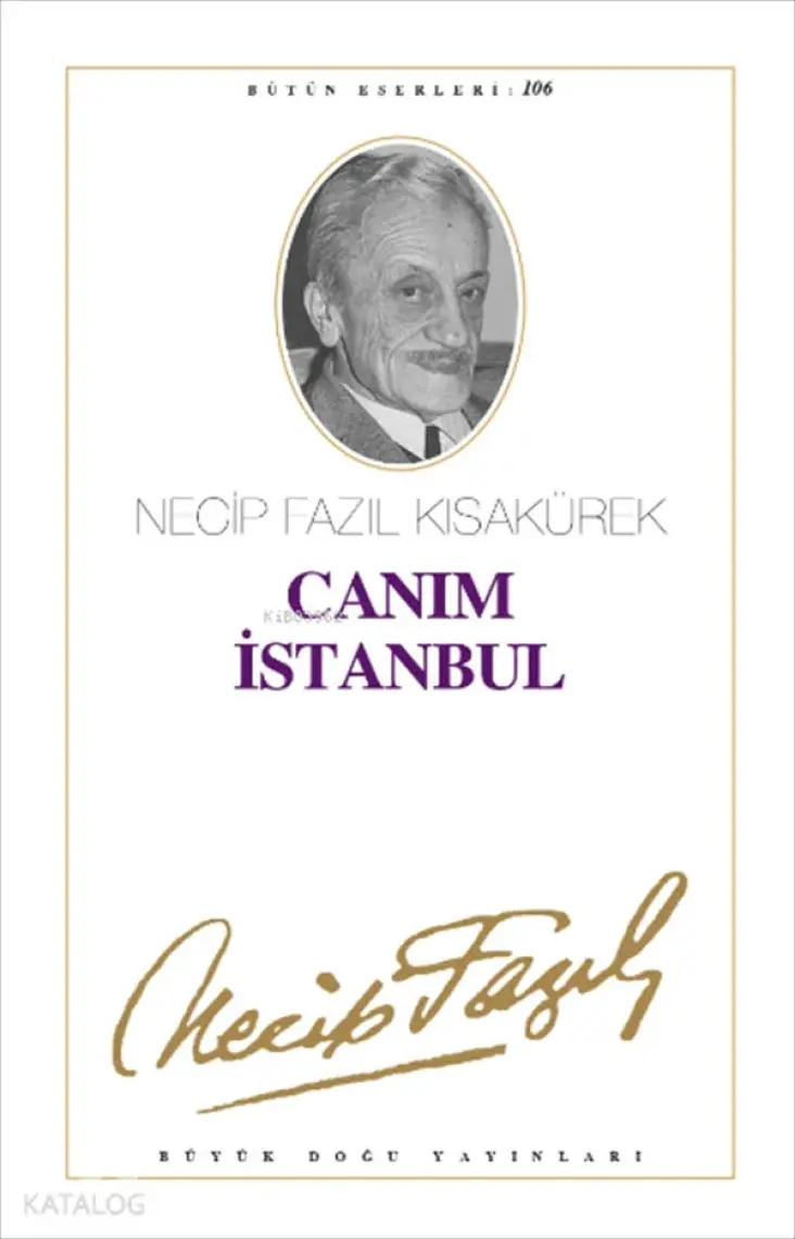 Canım İstanbul : 87 - Necip Fazıl Bütün Eserleri-Necip Fazıl Kısakürek