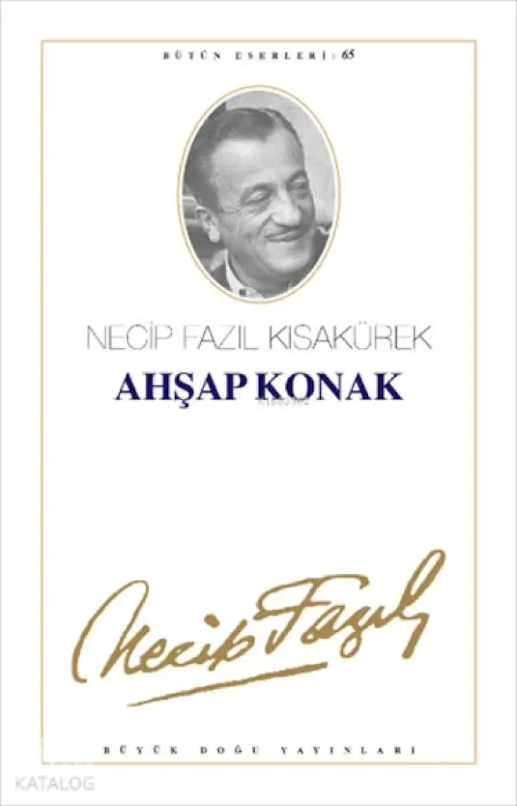 Ahşap Konak : 56 - Necip Fazıl Bütün Eserleri - Necip Fazıl Kısakürek