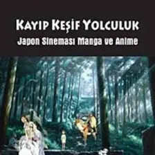 Kayıp Keşif Yolculuk / Japon Sineması Manga ve Anime - Aygün Şen
