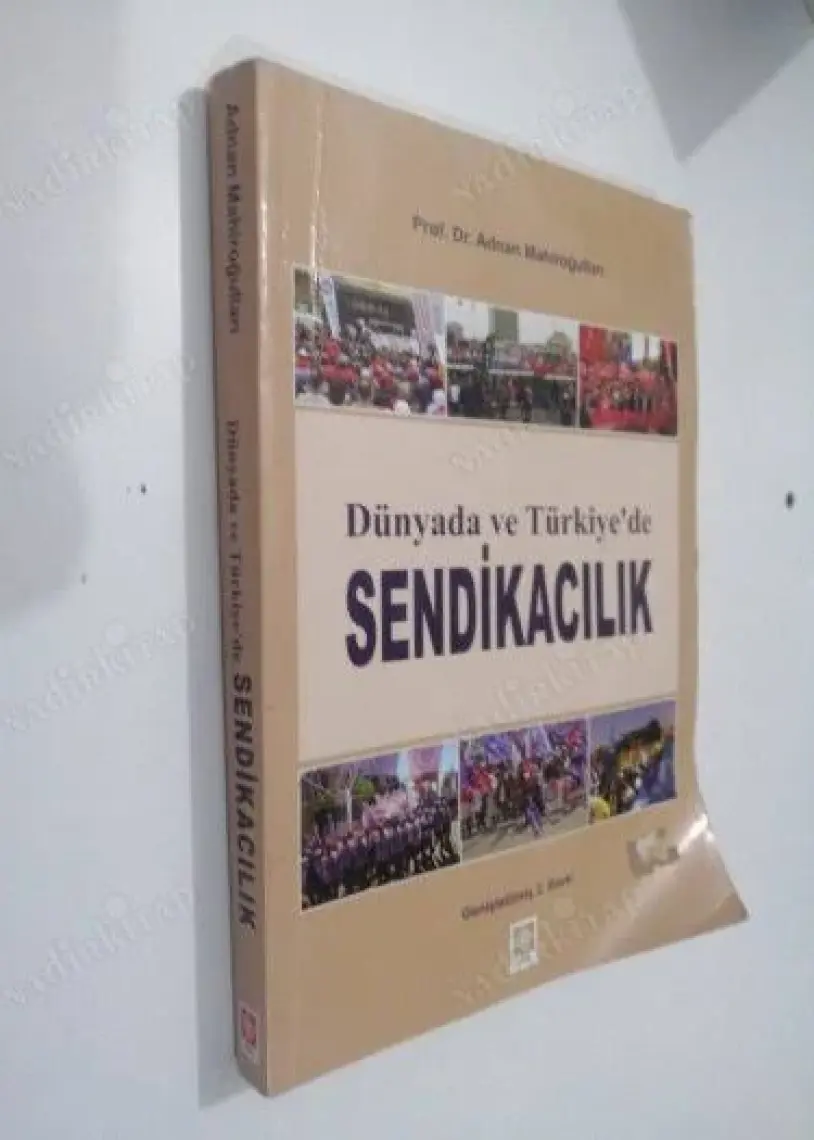 Dünyada ve Türkiye'de Sendikacılık - Adnan Mahiroğulları