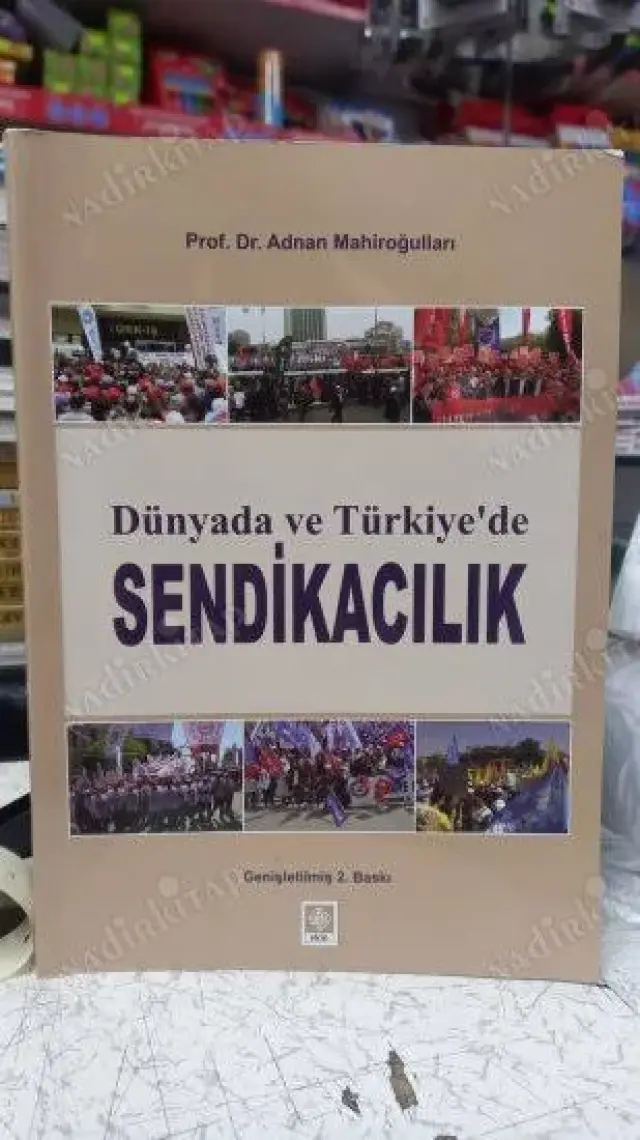 Dünyada ve Türkiye'de Sendikacılık - Adnan Mahiroğulları
