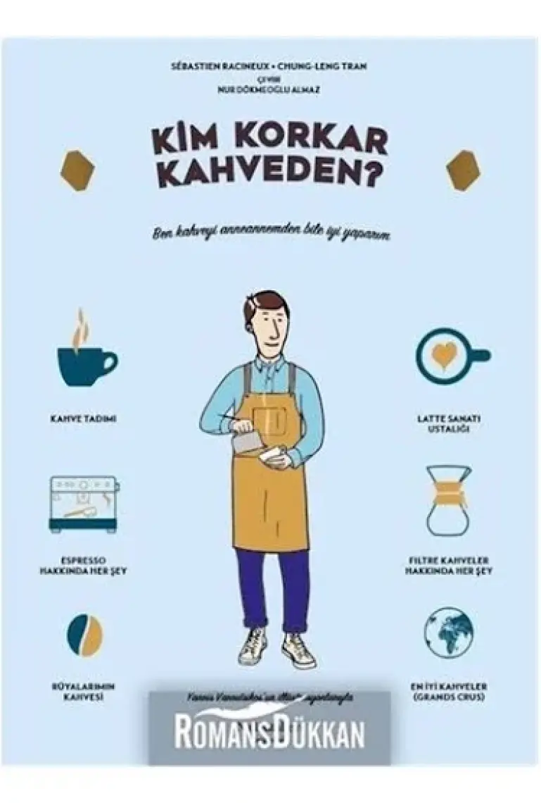 Kim Korkar Kahveden ?Kahve Kültürüne Dair Resimli Elkitabı - Chungleng Tran