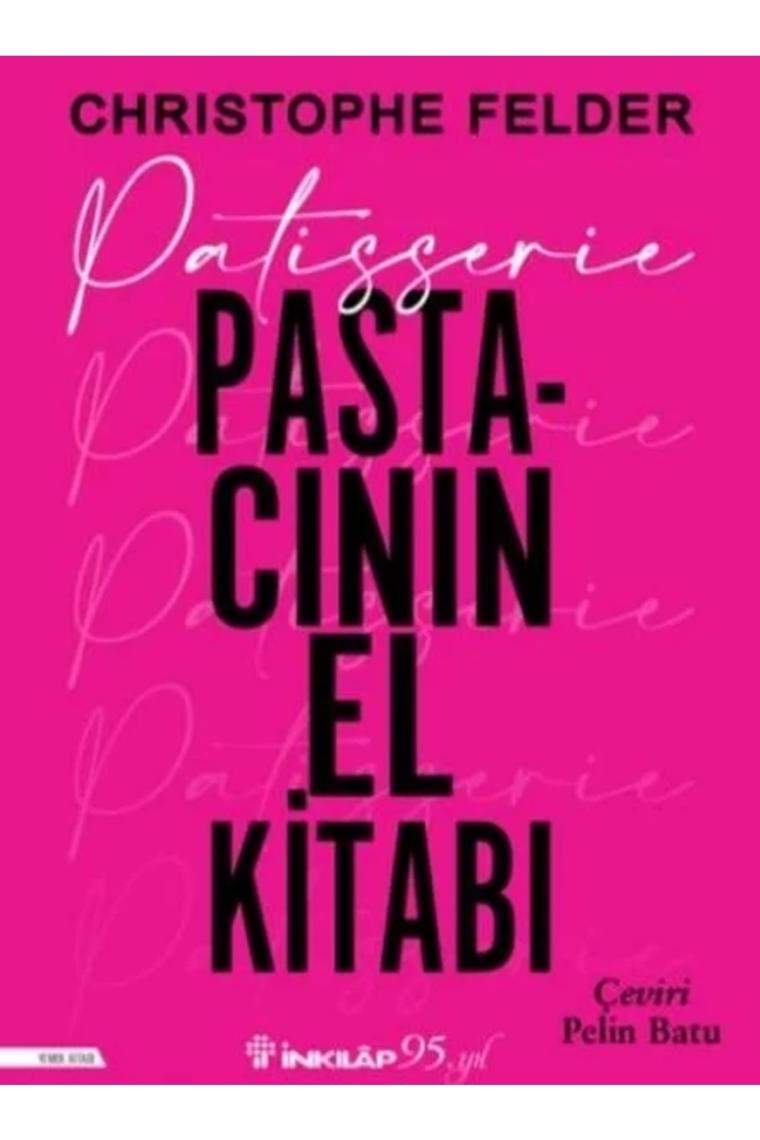 Patisserie: Pastacının El Kitabı - Christopher Felder