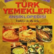 Tarihten Günümüze Kadar Türk Yemekleri Ansiklopedisi Türkiye'de İlk Defa Anadolu Yemekleri Ve Saray Yemekleri