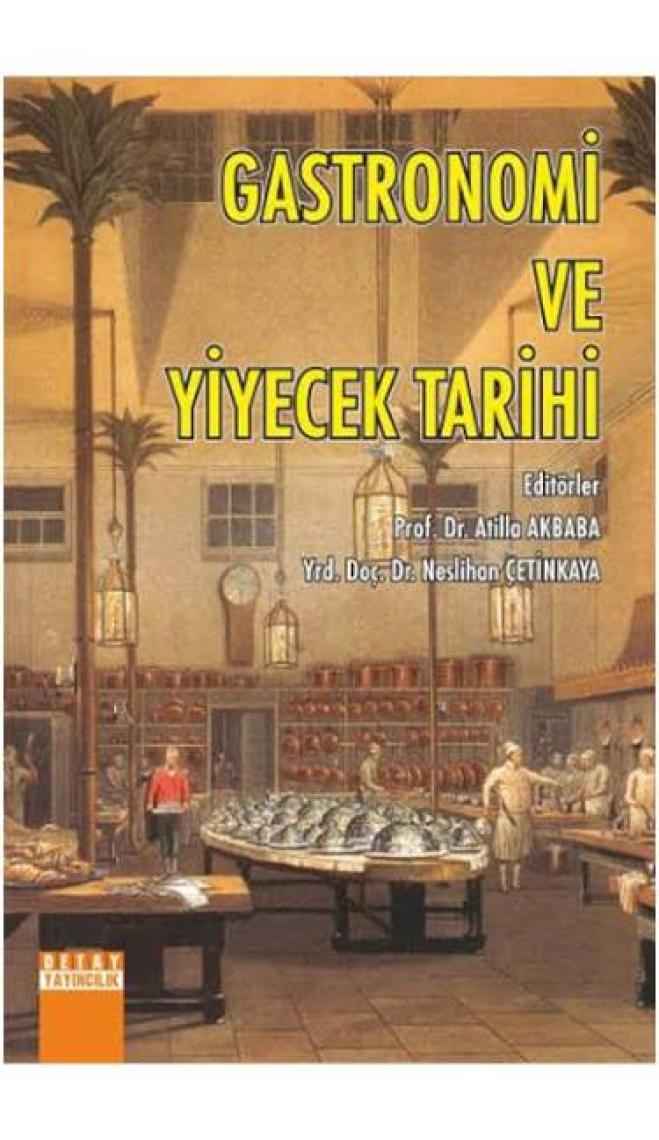 Gastronomi Ve Yiyecek Tarihi - Atilla Akbaba