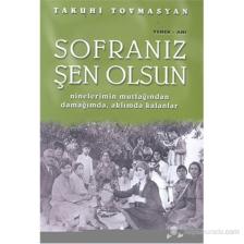 Sofranız Şen Olsun Ninelerimin Mutfağından Damağımda, Aklımda Kalanlar-Takuhi Tovmasyan