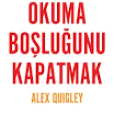 Okuma Boşluğunu Kapatmak - Alex Quigley