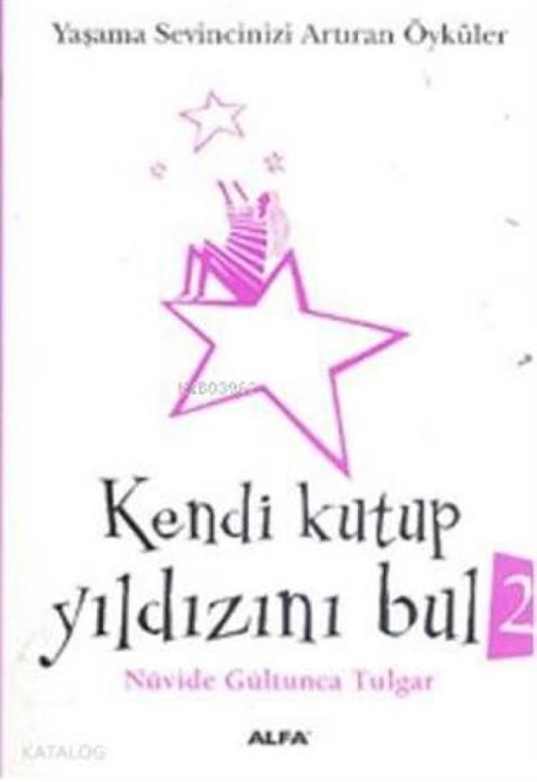 Kendi Kutup Yıldızını Bul 2: Yaşama Sevincinizi Arttıran Öyküler - Nüvide Gültunca Tulgar