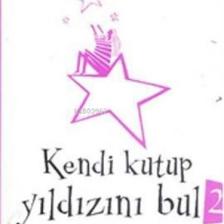 Kendi Kutup Yıldızını Bul 2: Yaşama Sevincinizi Arttıran Öyküler - Nüvide Gültunca Tulgar