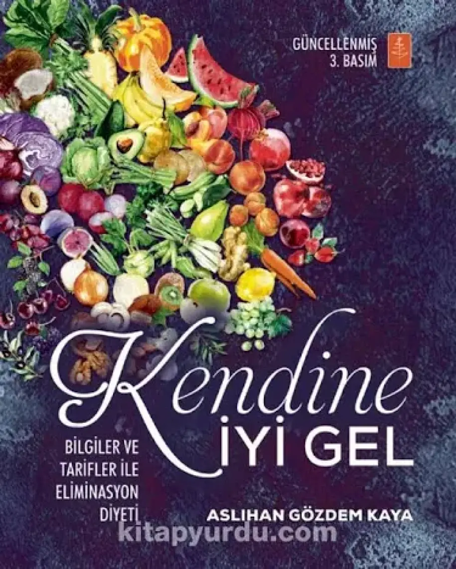 Kendine İyi Gel: Bilgiler ve Tarifler ile Eliminasyon Diyeti