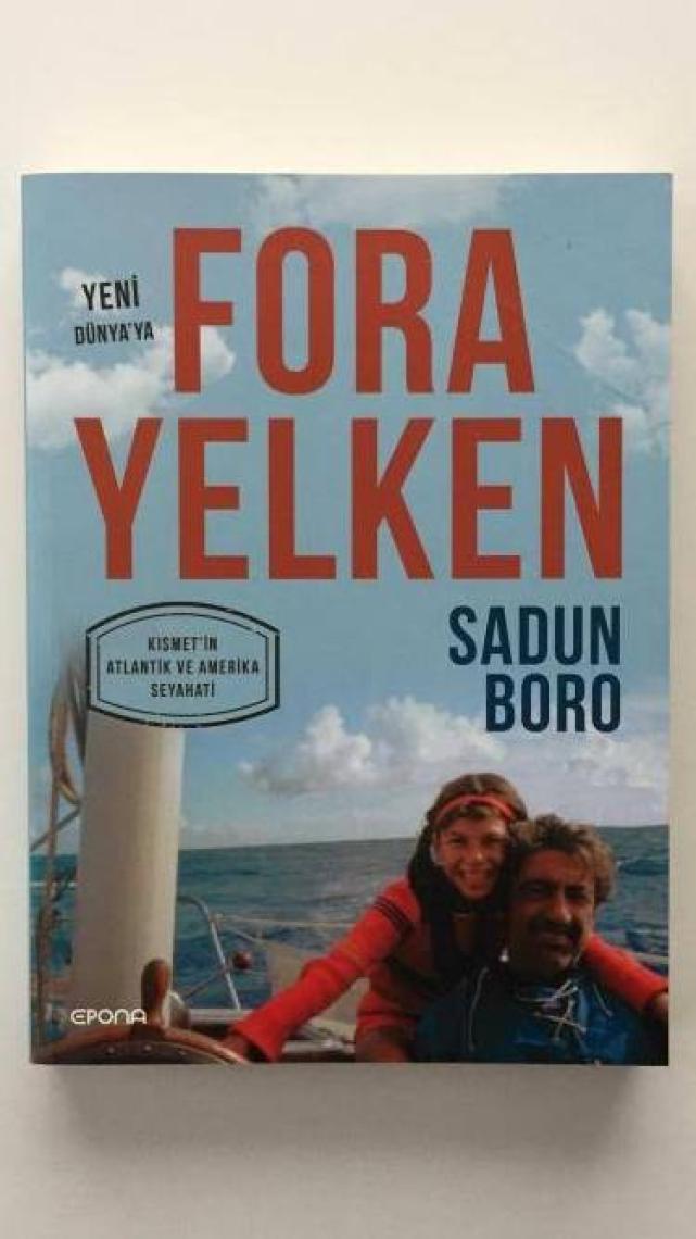 Fora Yelken (Yeni Dünya'ya Kısmet'in Atlantik ve Amerika Seyahati) - Sadun Boro