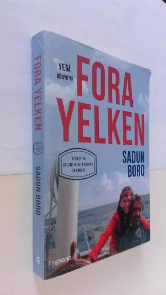 Fora Yelken (Yeni Dünya'ya Kısmet'in Atlantik ve Amerika Seyahati) - Sadun Boro