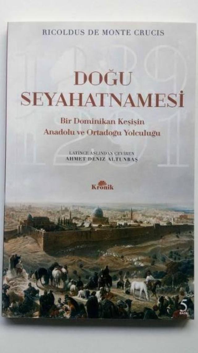 Doğu Seyahatnamesi (Bir Dominikan Keşişin Anadolu ve Ortadoğu Yolculuğu) - Ricoldus De Monte Crucis