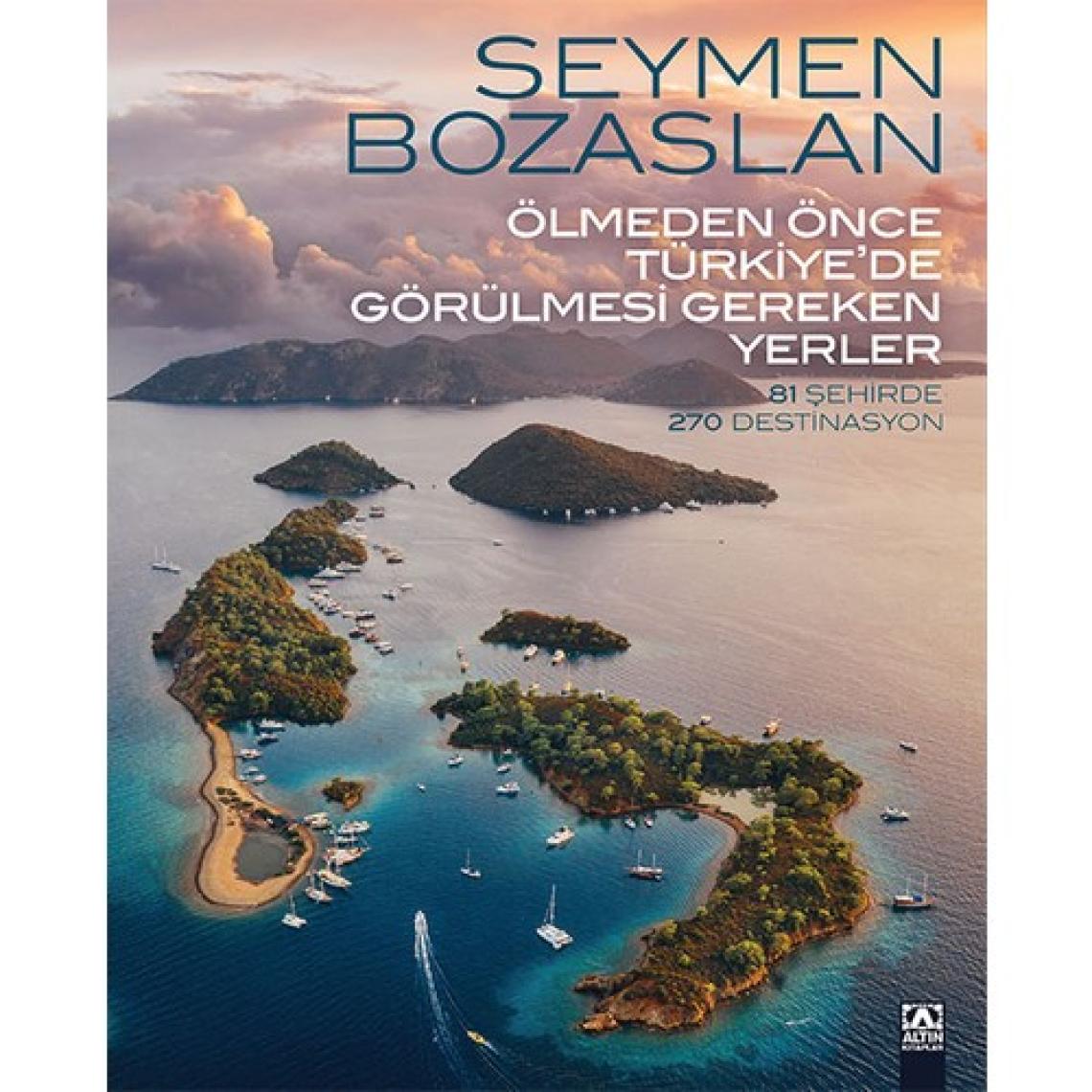 Ölmeden Önce Türkiye’de Görülmesi Gereken Yerler (Ciltli) - Seymen Bozaslan